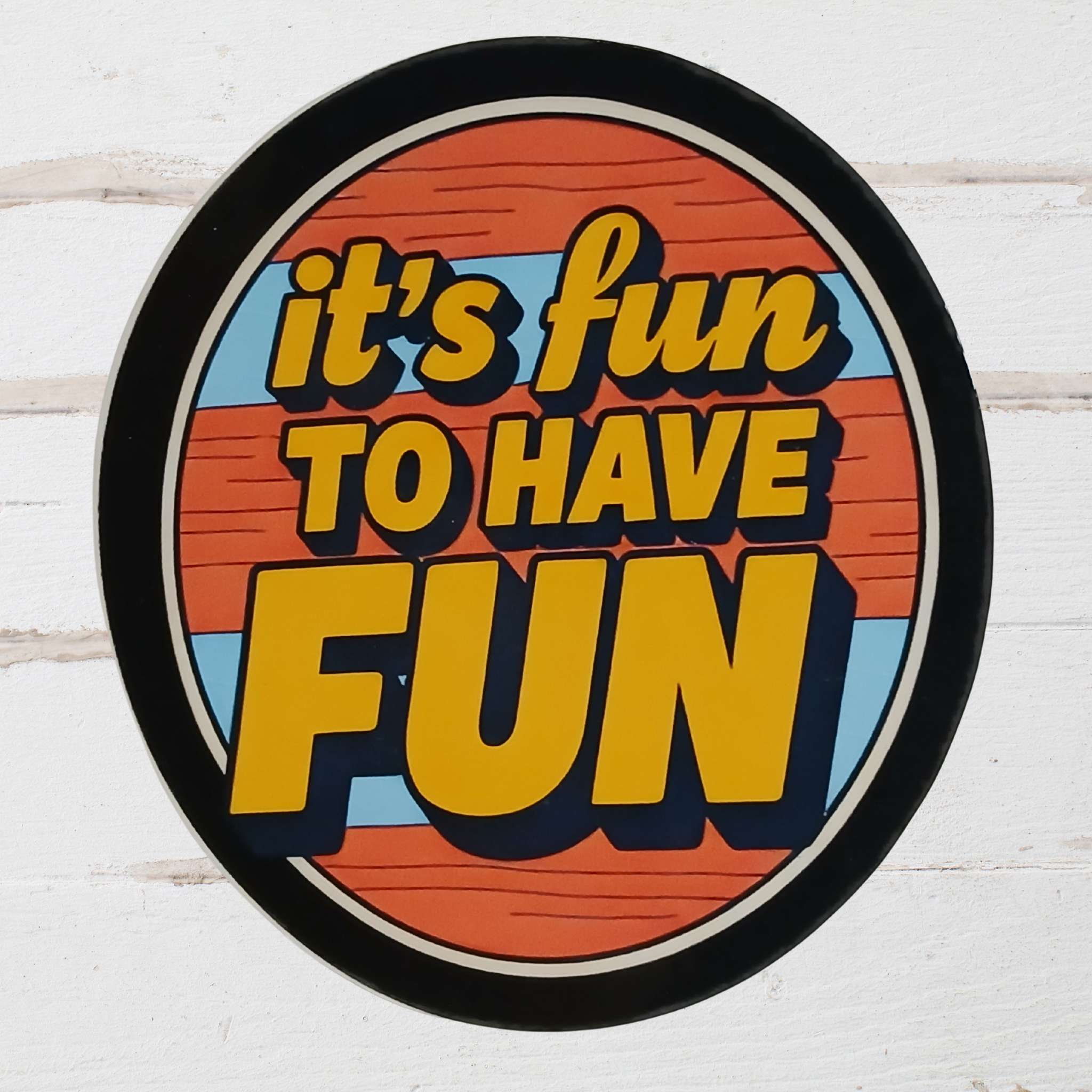 It's fun to have fun Sticker